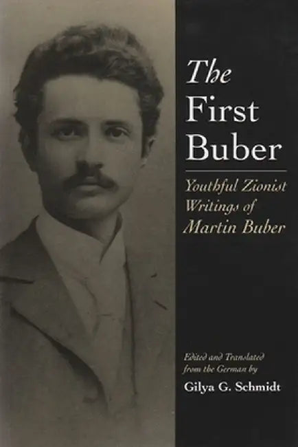 The First Buber: Youthful Zionist Writings of Martin Buber by Martin Buber