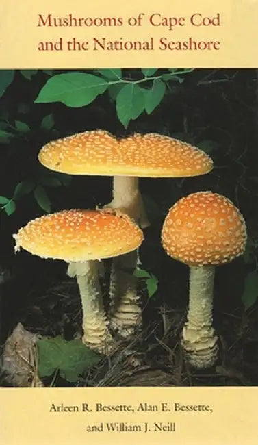 Mushrooms of Cape Cod and the National Seashore by Arleen Raines Bessette