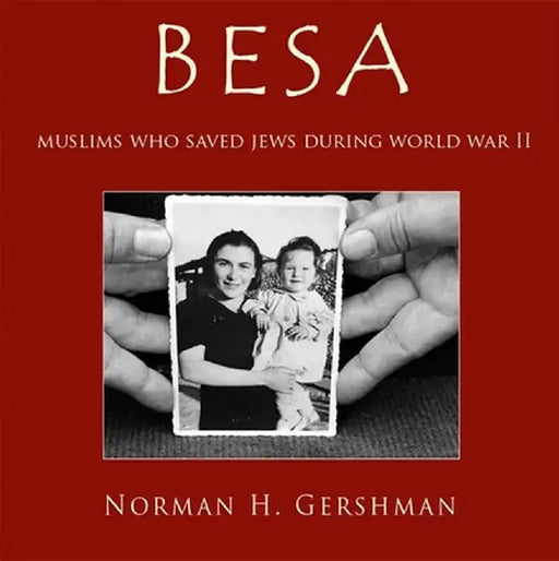 Besa: Muslims Who Saved Jews in World War II by Norman Gershman