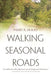 Walking Seasonal Roads: Reflections on a Dwelling Place by Mary Hood