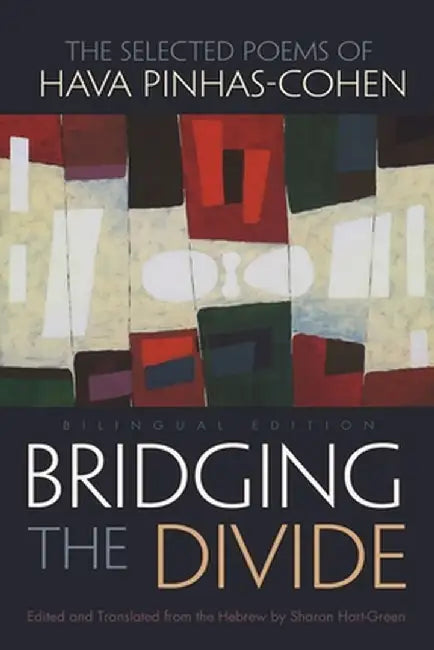 Bridging the Divide: The Selected Poems of Hava Pinhas-Cohen by Sharon Hart-Green