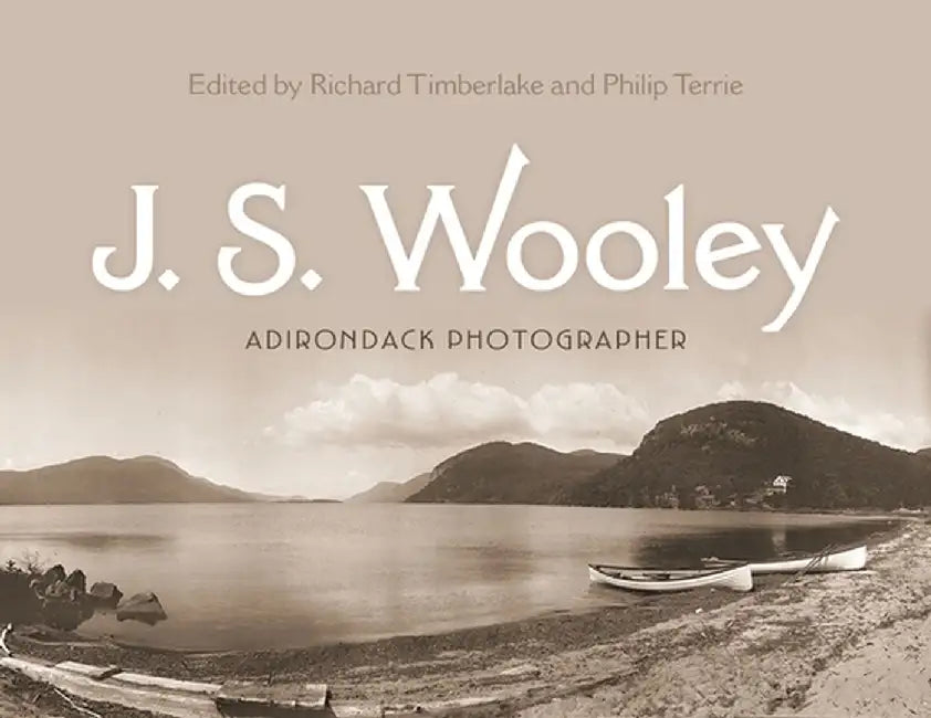 J. S. Wooley: Adirondack Photographer by Richard Timberlake
