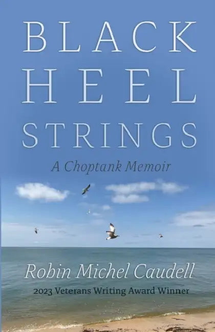 Black Heel Strings: A Choptank Memoir by Robin Michel Caudell