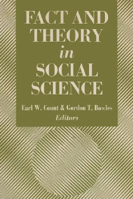Fact and Theory in Social Science by Earl W. Count, Gordon T. Bowles