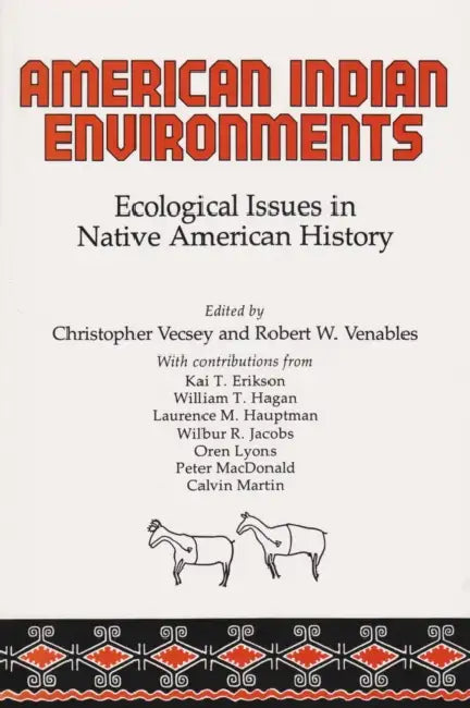 American Indian Environments: Ecological Issues in Native American History by Christopher Vecsey, Robert W. Venables