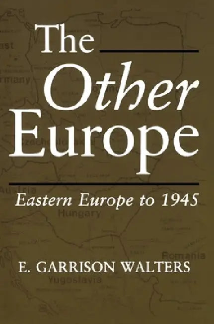 The Other Europe: Eastern Europe to 1945 by E. Walters