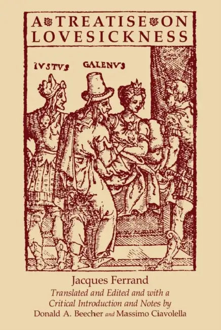 A Treatise on Lovesickness by Jacques Ferrand, Donald A. Beecher, Massimo Ciavolella