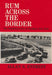 Rum Across the Border: The Prohibition Era in Northern New York by Allan S. Everest