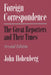 Foreign Correspondence: The Great Reporters and Their Times, Second Edition by John Hohenberg