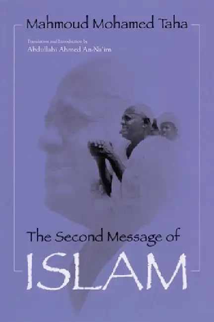 Second Message of Islam: Mahmoud Mohamed Taha (Revised) by Mahmoud Mohamed Taha, Abdullahi An Na'im