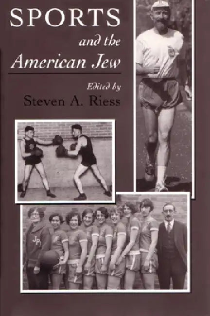 Sports and the American Jew: Steven A. Riess by Steven Riess