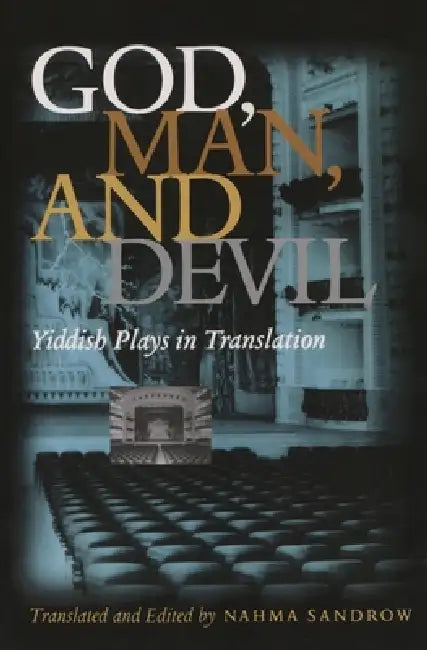 God, Man and Devil: Yiddish Plays in Translation by Nahma Sandrow, Nahma Sandrow