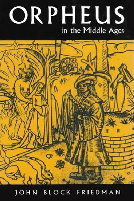 Orpheus in Middle Ages by John Block Friedman
