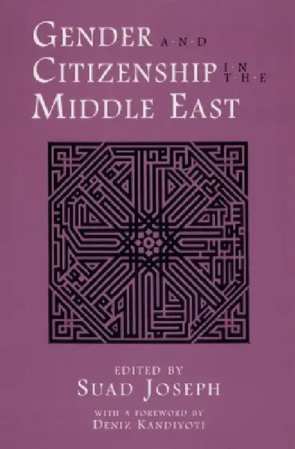 Gender and Citizenship in the Middle East by Suad Joseph