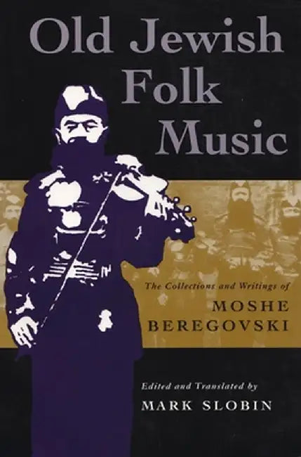 Old Jewish Folk Music: The Collections and Writings of Moshe Beregovski by M. Beregovskii