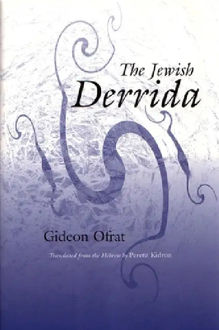 The Jewish Derrida by Gideon Ofrat, Peretz Kidron