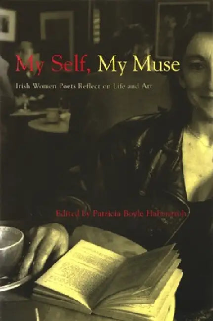 My Self, My Muse: Irish Women Poets Reflect on Life and Art by Patricia Haberstroh