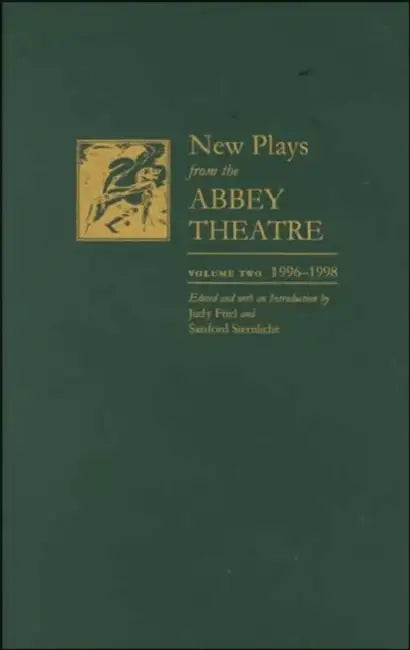 New Plays from the Abbey Theatre: Volume Two, 1996-1998 by Judy Friel, Sanford Sternlicht