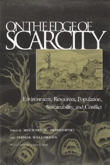 On the Edge of Scarcity: Environment, Resources, Population, Sustainability, and Conflict by Michael Dobkowski, Isidor Wallimann, John K. Roth
