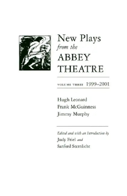 New Plays from the Abbey Theatre: Volume Three, 1999-2001 by Judy Friel, Sanford Sternlicht