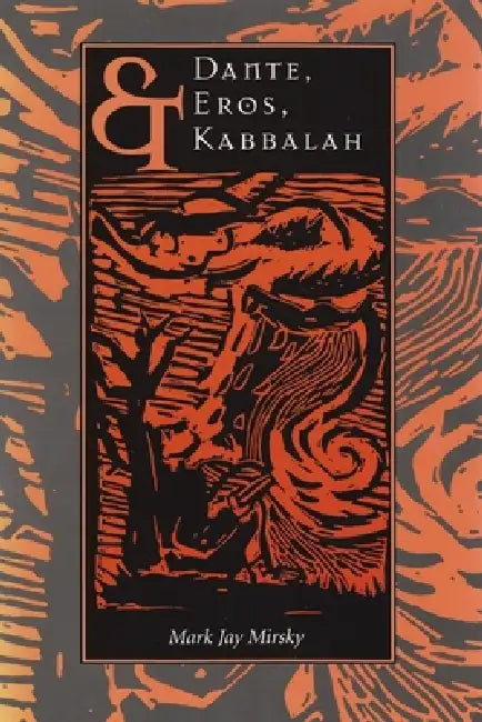 Dante, Eros, & Kabbalah by Mark Mirsky