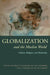 Globalization and the Muslim World: Culture, Religion, and Modernity by Birgit Schaebler, Leif Stenberg