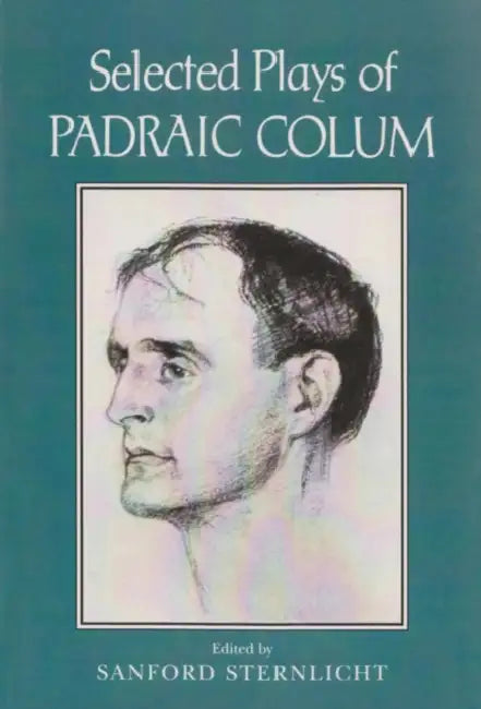 Selected Plays of Padraic Colum by Sanford Sternlicht