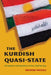 The Kurdish Quasi-State: Development and Dependency in Post-Gulf War Iraq by Denise Natali