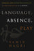 Language, Absence, Play: Judaism and Superstructuralism in the Poetics of S. Y. Agnon by Yaniv Hagbi