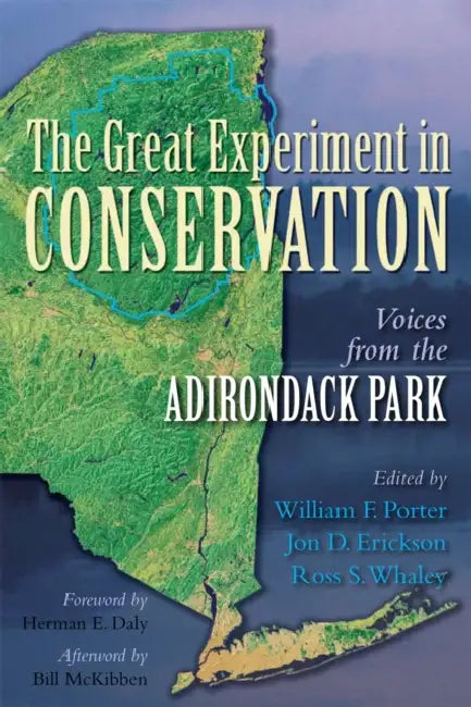 The Great Experiment in Conservation: Voices from the Adirondack Park by William F. Porter, Jon D. Erickson, Ross S. Whaley