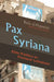 Pax Syriana: Elite Politics in Postwar Lebanon by Rola El-Husseini