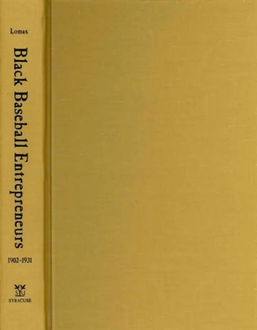 Black Baseball Entrepreneurs, 1902-1931 by Michael E. Lomax