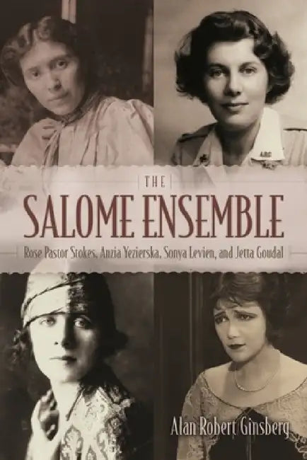 Salome Ensemble: Rose Pastor Stokes, Anzia Yezierska, Sonya Levien, and Jetta Goudal by Alan Robert Ginsberg