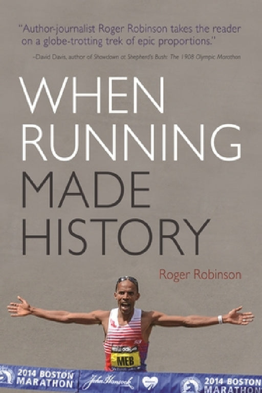 When Running Made History by Roger Robinson