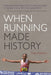When Running Made History by Roger Robinson