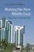 Making the New Middle East: Politics, Culture, and Human Rights by Valerie J. Hoffman