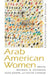Arab American Women: Representation and Refusal by Michael W. Suleiman