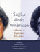 Sajjilu Arab American: A Reader in Swana Studies by Louise Cainkar