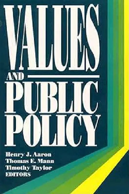 Values and Public Policy by Henry J. Aaron, Thomas E. Mann, Timothy T. Taylor