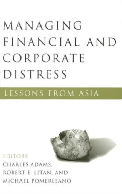 Managing Financial and Corporate Distress: Lessons from Asia by Charles Adams, Robert E. Litan, Michael Pomerleano