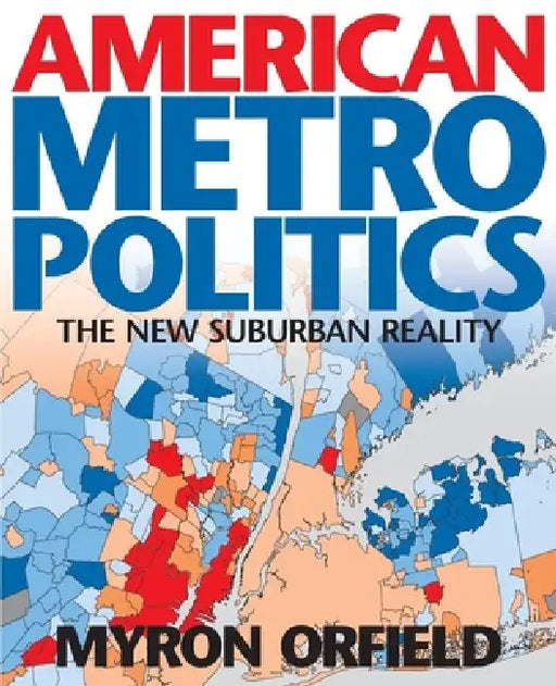 American Metropolitics: The New Suburban Reality by Myron Orfield