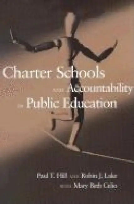 Charter Schools and Accountability in Public Education by Paul T. Hill, Robin J. Lake, Mary Beth Celio