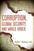 Corruption, Global Security, and World Order by Robert I. Rotberg