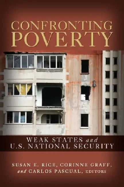Confronting Poverty: Weak States and U.S. National Security by Richard Field