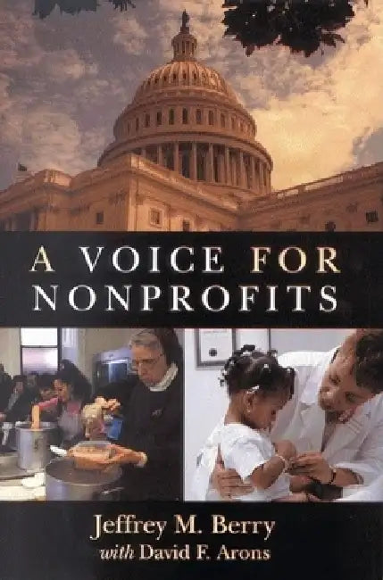 A Voice for Nonprofits by Jeffrey M. Berry, David F. Arons