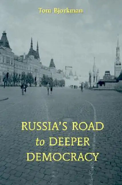 Russia's Road to Deeper Democracy by Tom Bjorkman