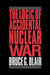 Logic of Accidental Nuclear War by Bruce G. Blair