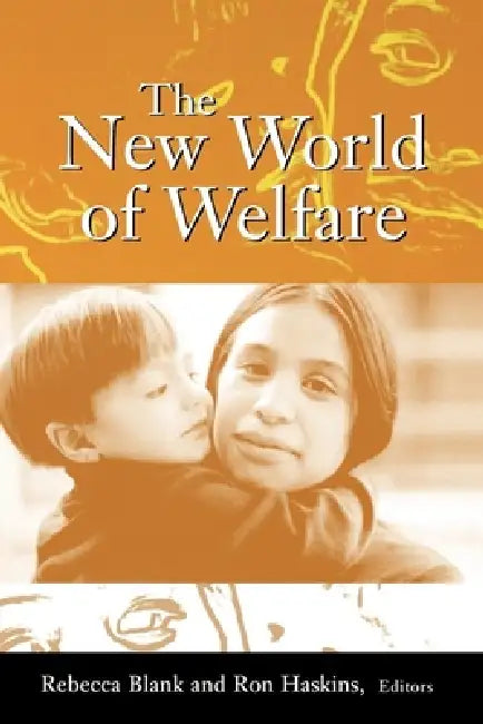 The New World of Welfare by Rebecca M. Blank, Ron Haskins