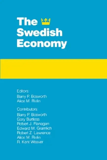 The Swedish Economy by Barry P. Bosworth, Alice M. Rivlin