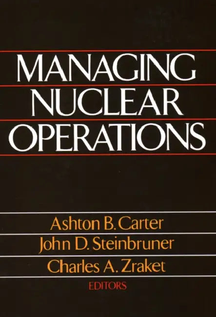 Managing Nuclear Operations by Ashton Carter